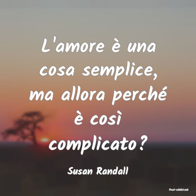 frasi di  Susan Randall
