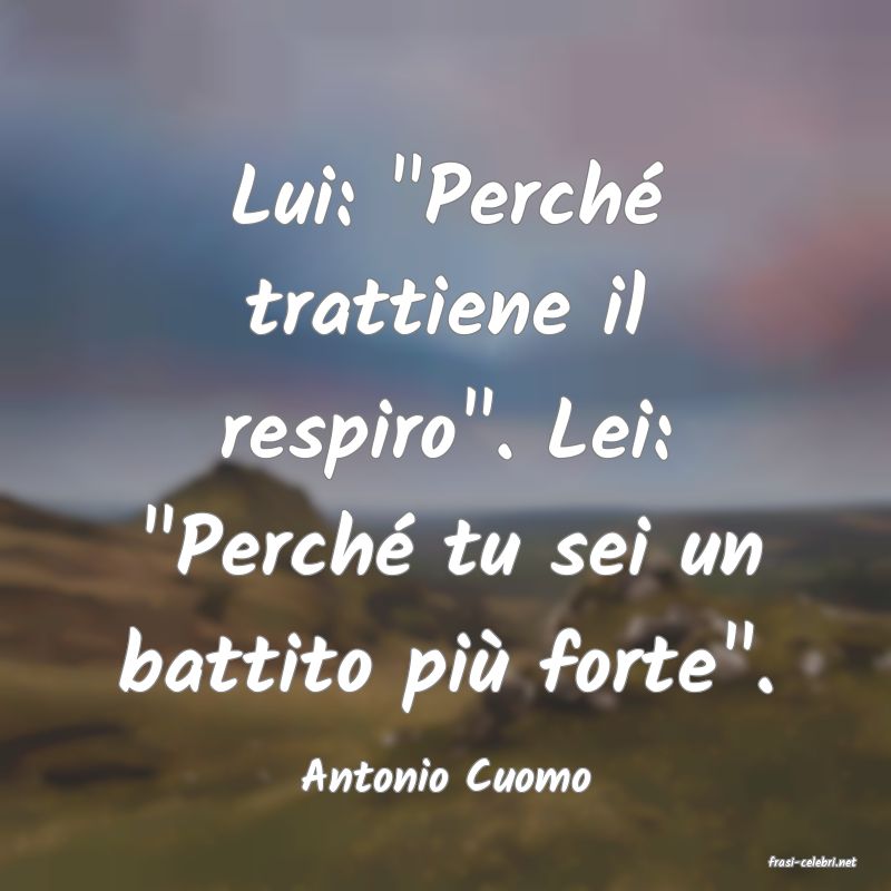 frasi di  Antonio Cuomo
