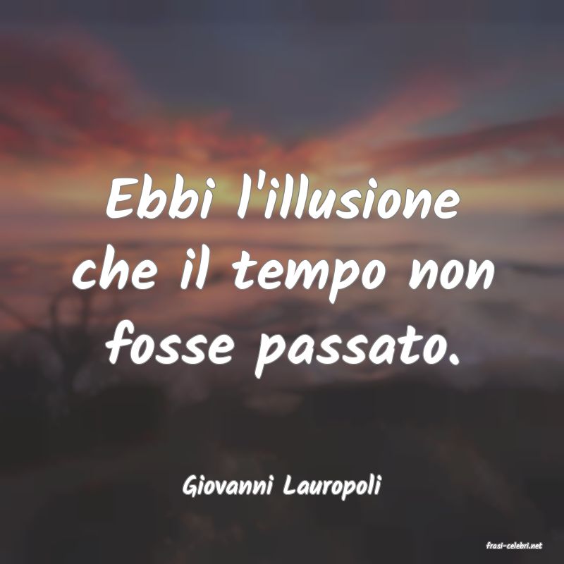 frasi di  Giovanni Lauropoli
