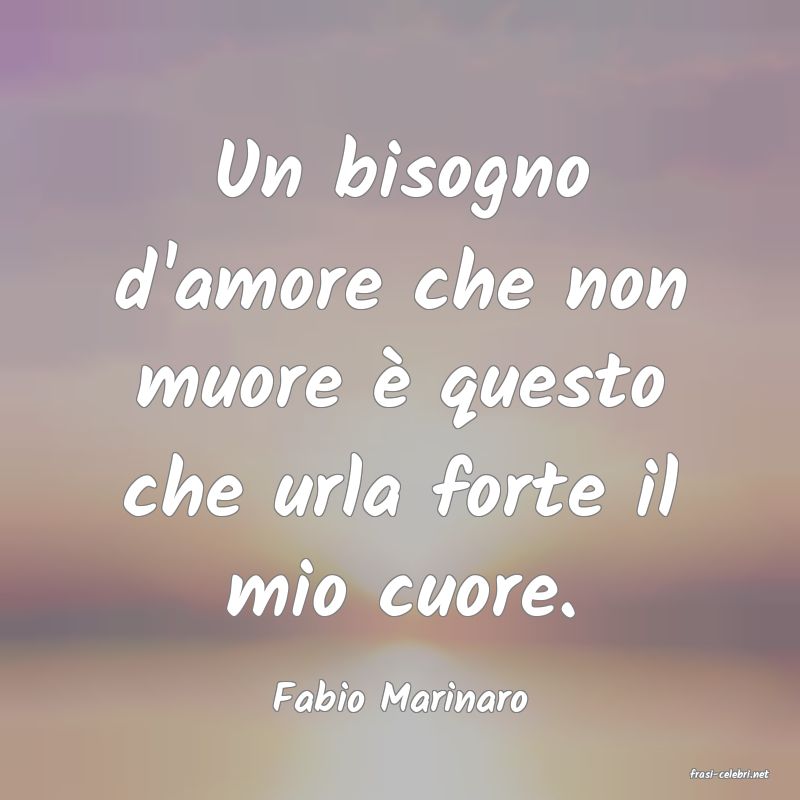 frasi di  Fabio Marinaro
