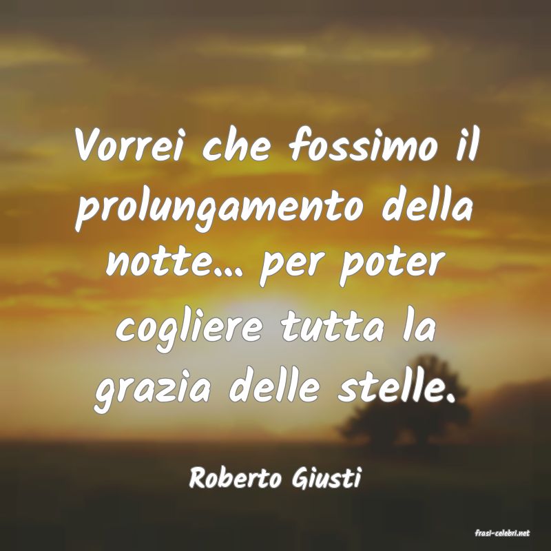 frasi di  Roberto Giusti
