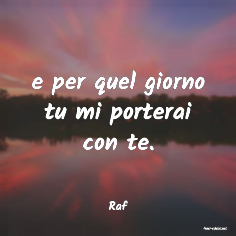 frasi di  Raf

