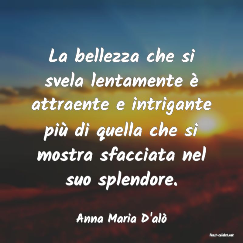 frasi di Anna Maria D'al