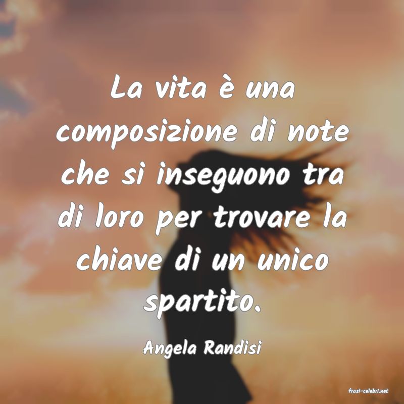 frasi di  Angela Randisi
