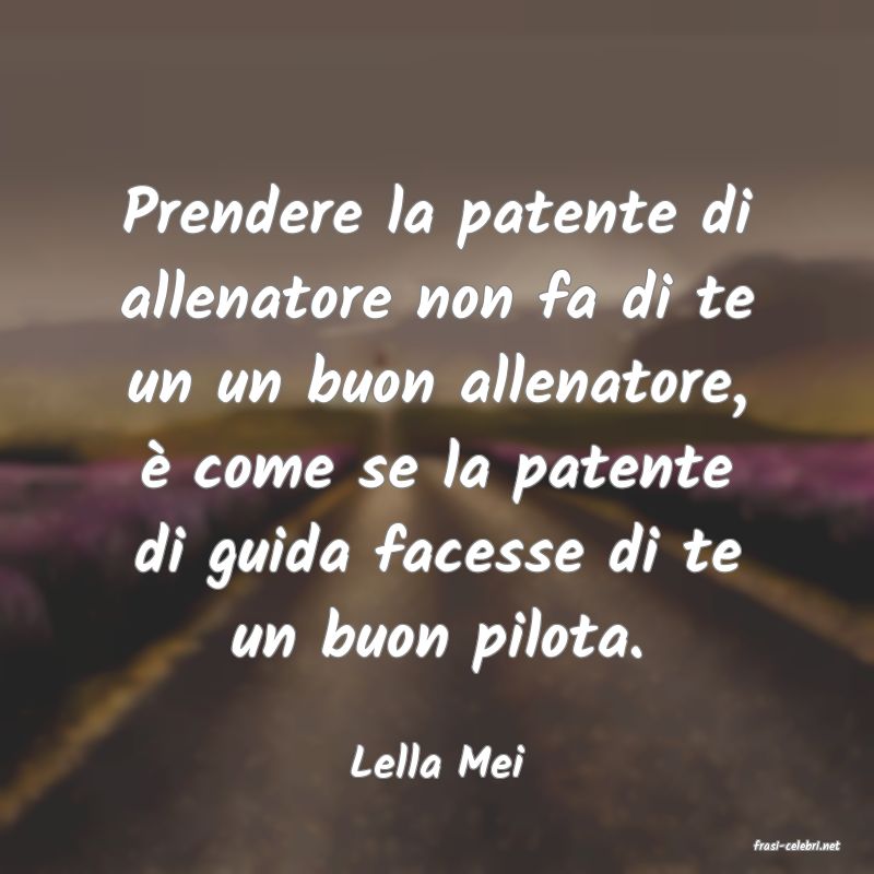 frasi di  Lella Mei
