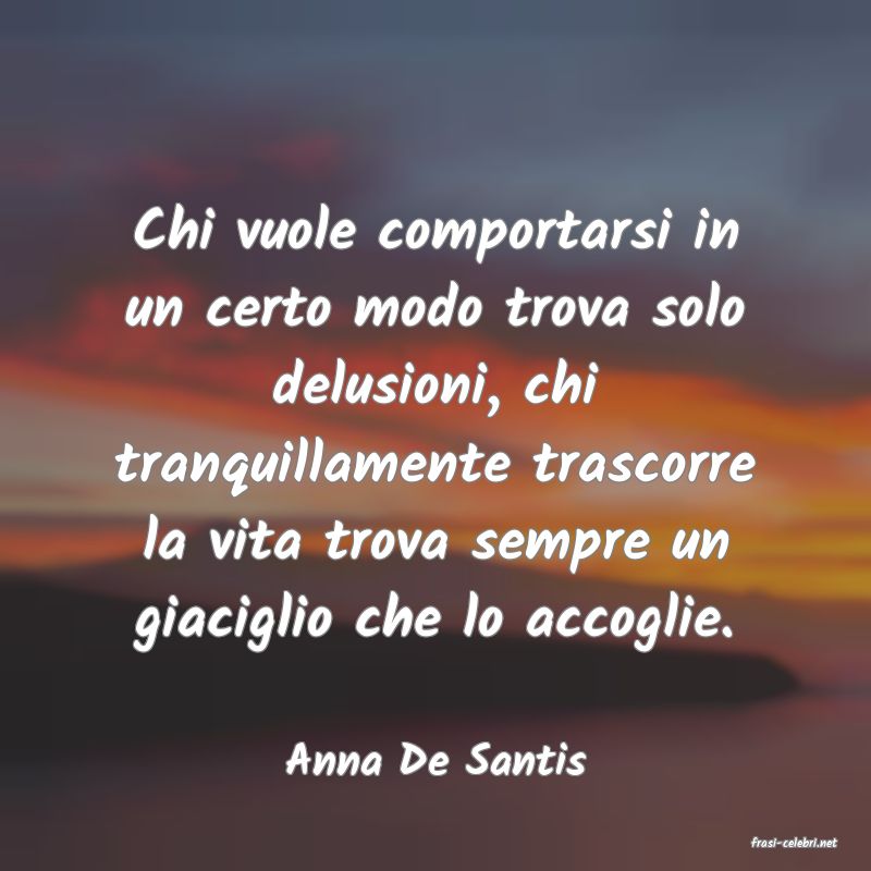 frasi di  Anna De Santis
