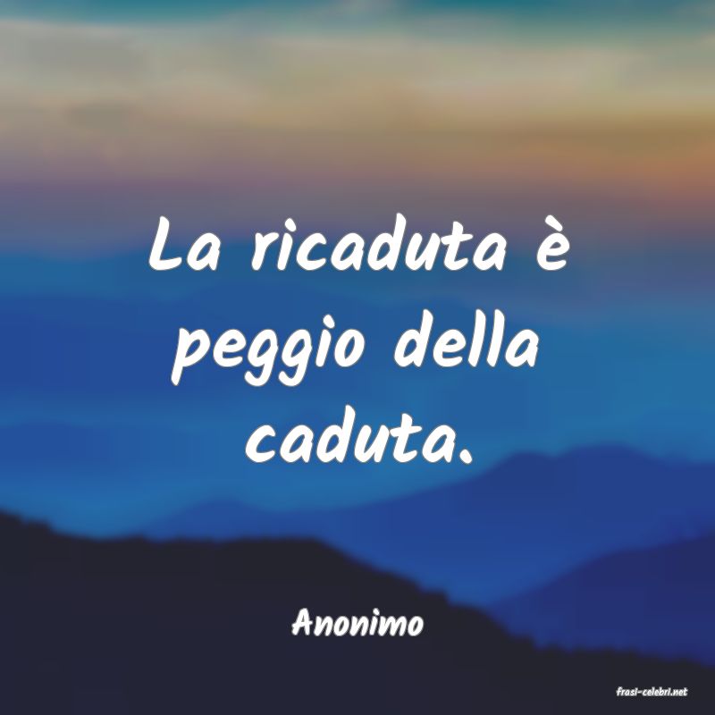 frasi di  Anonimo
