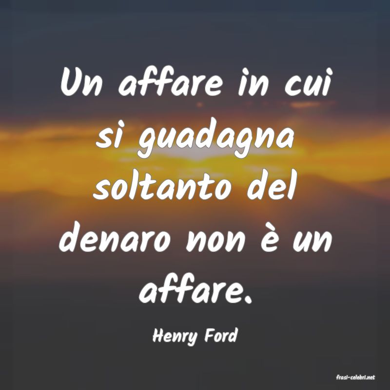 frasi di  Henry Ford
