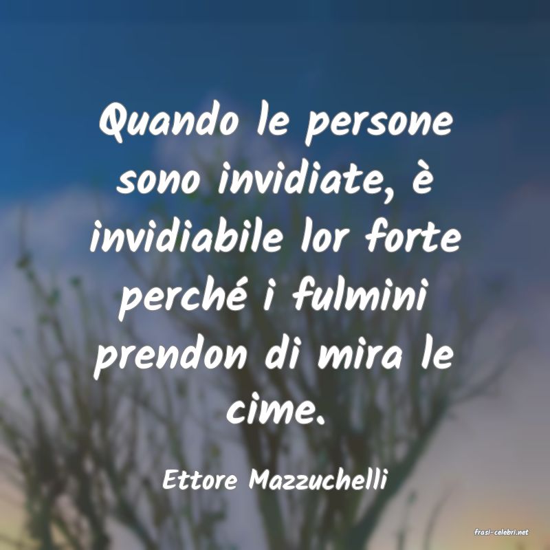 frasi di  Ettore Mazzuchelli
