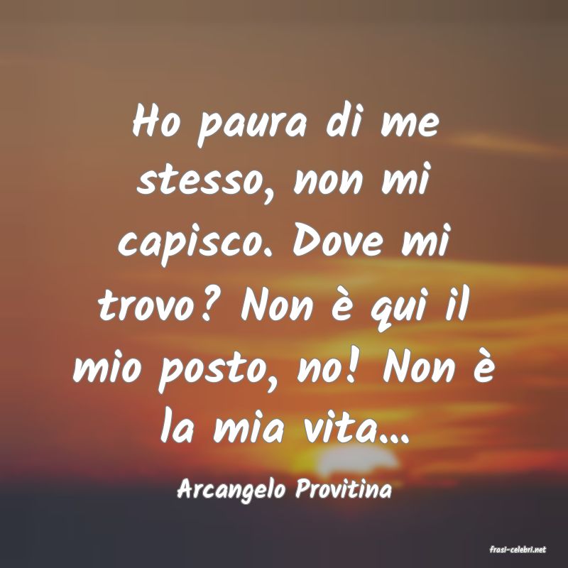 frasi di  Arcangelo Provitina
