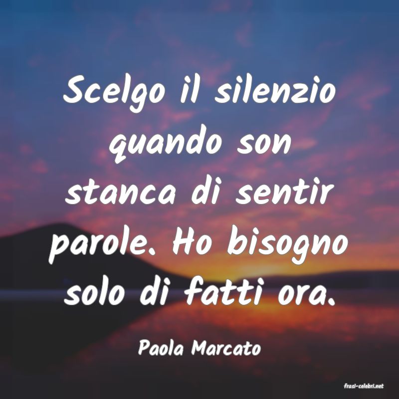 frasi di  Paola Marcato
