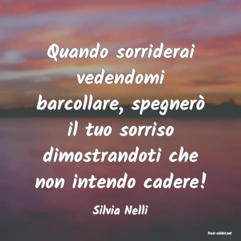 frasi di  Silvia Nelli
