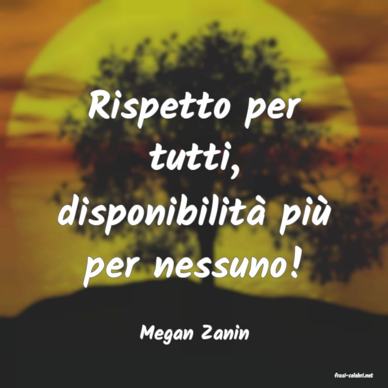 frasi di  Megan Zanin
