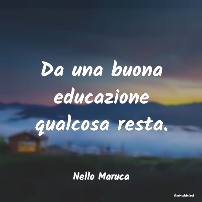 frasi di  Nello Maruca
