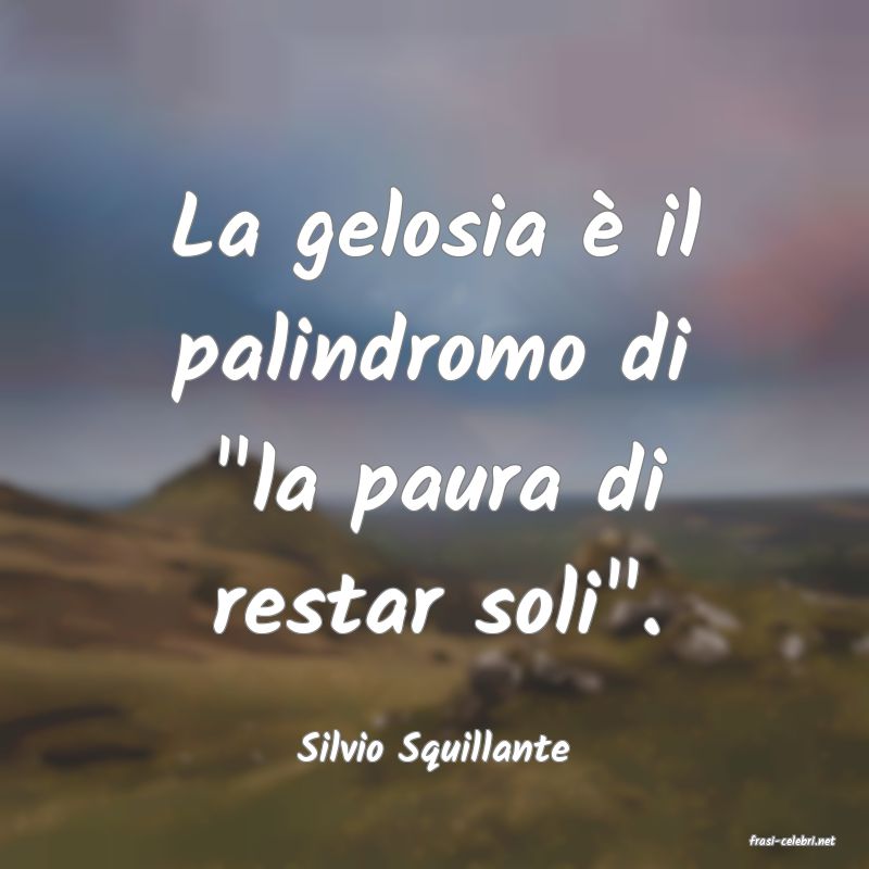 frasi di  Silvio Squillante
