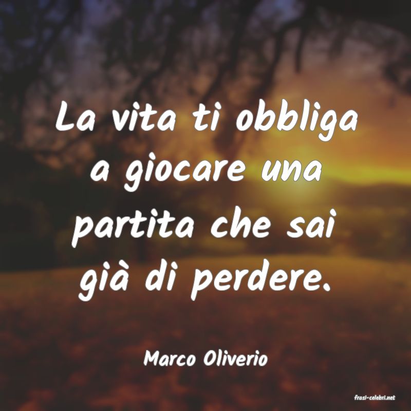 frasi di  Marco Oliverio
