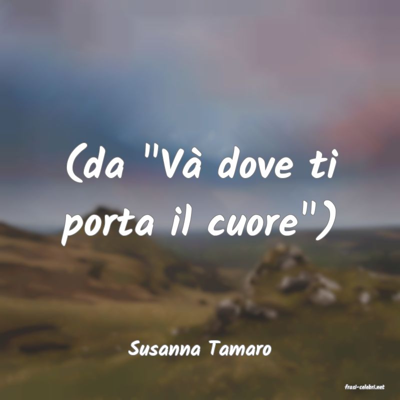 frasi di  Susanna Tamaro
