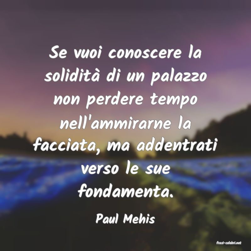 frasi di  Paul Mehis
