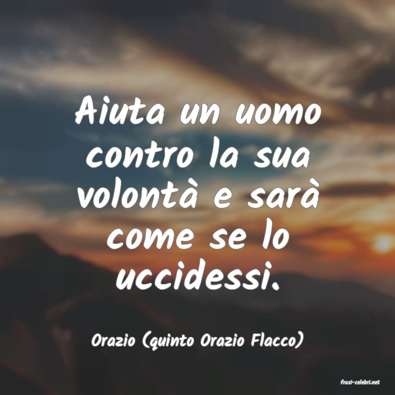 frasi di  Orazio (quinto Orazio Flacco)
