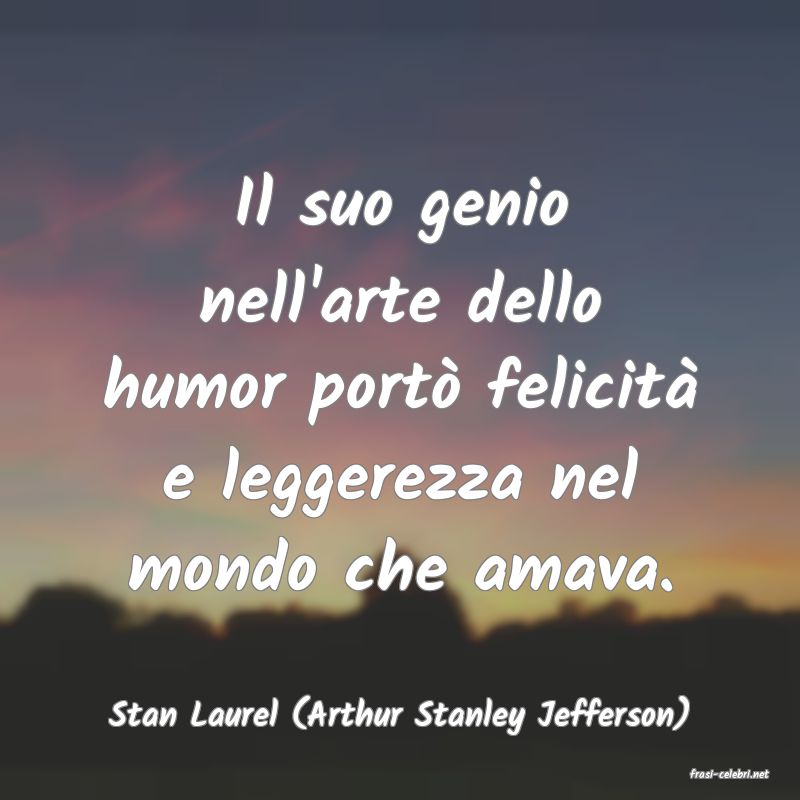 frasi di Stan Laurel (Arthur Stanley Jefferson)