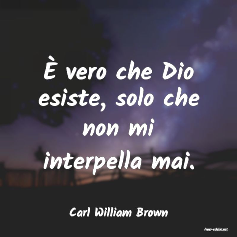 frasi di Carl William Brown