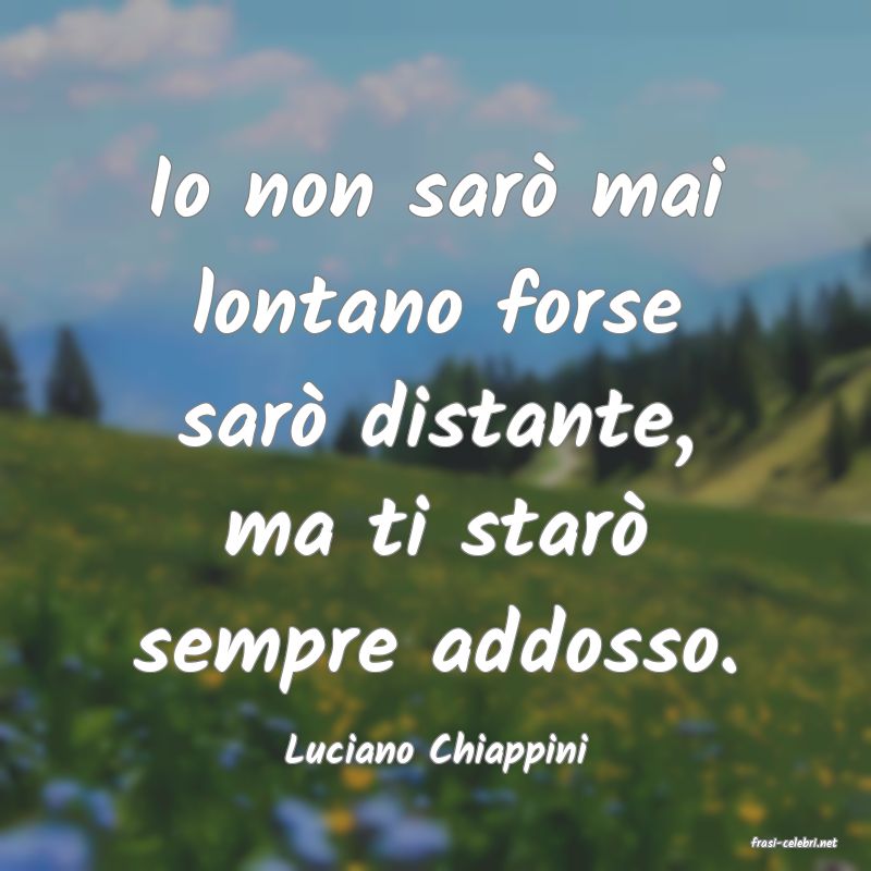 frasi di  Luciano Chiappini
