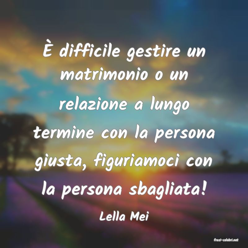 frasi di  Lella Mei
