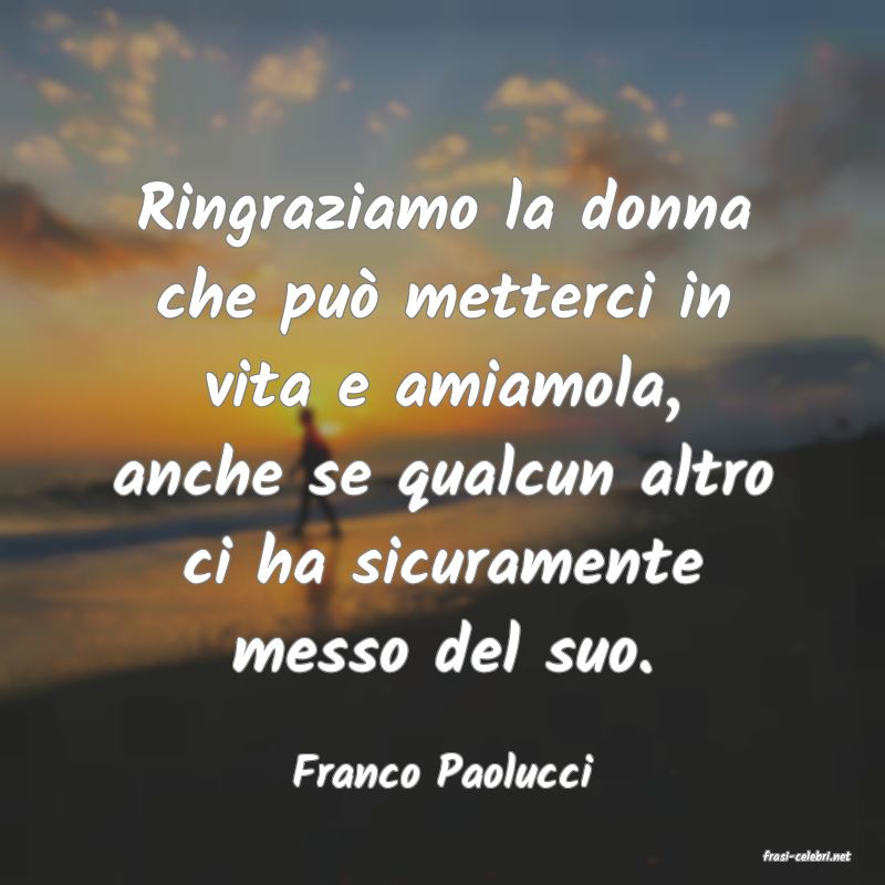 frasi di  Franco Paolucci
