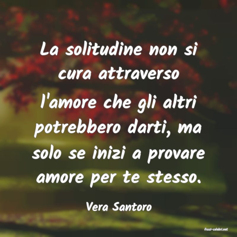 frasi di  Vera Santoro
