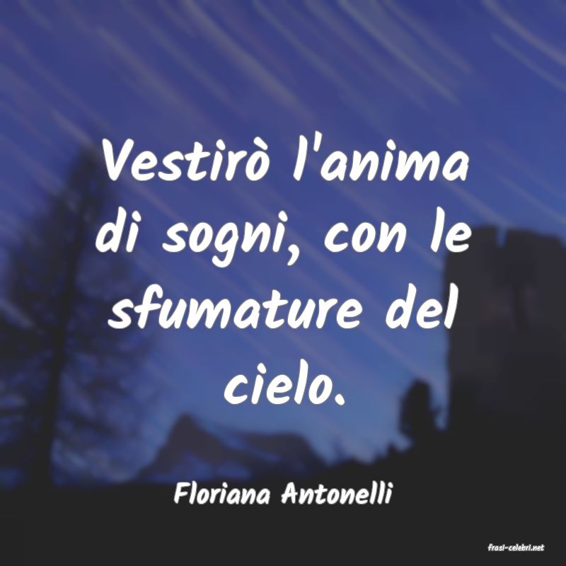 frasi di  Floriana Antonelli
