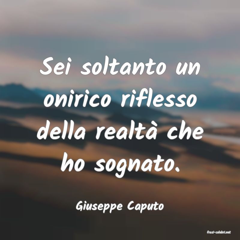 frasi di  Giuseppe Caputo

