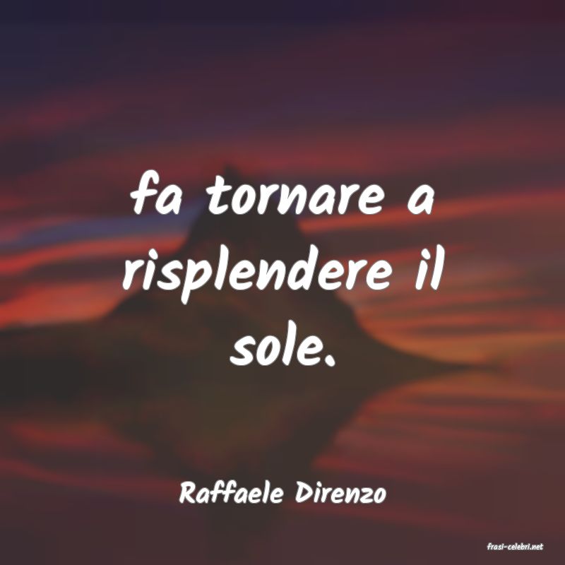 frasi di  Raffaele Direnzo
