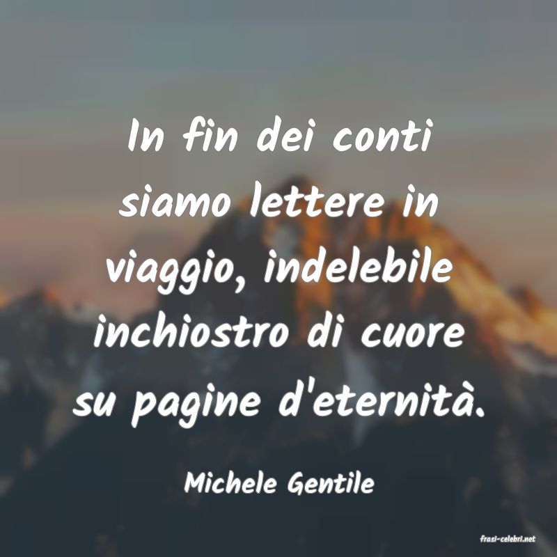 frasi di  Michele Gentile

