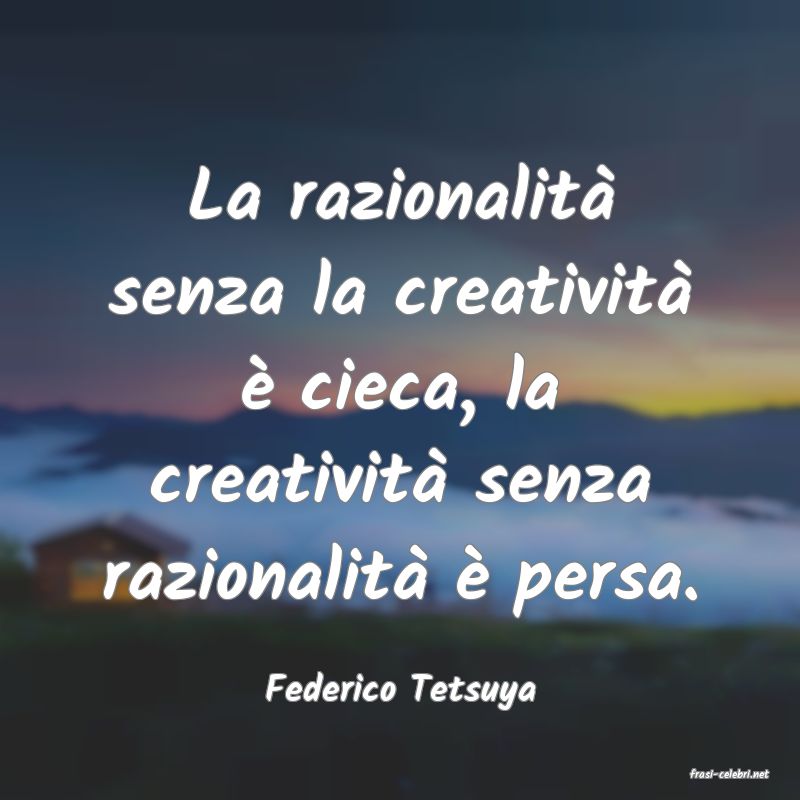 frasi di  Federico Tetsuya
