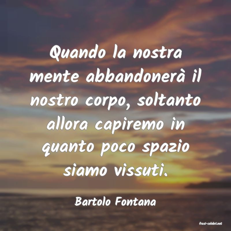 frasi di  Bartolo Fontana
