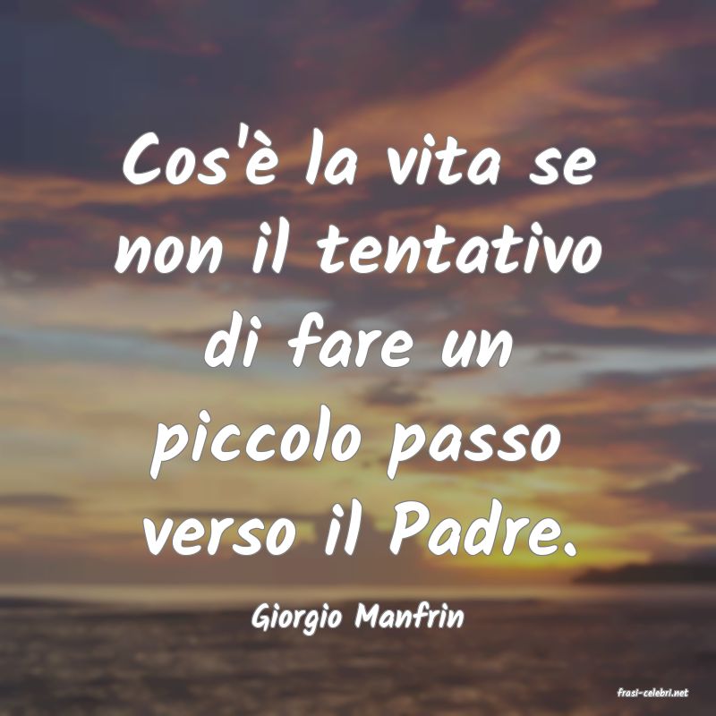 frasi di  Giorgio Manfrin
