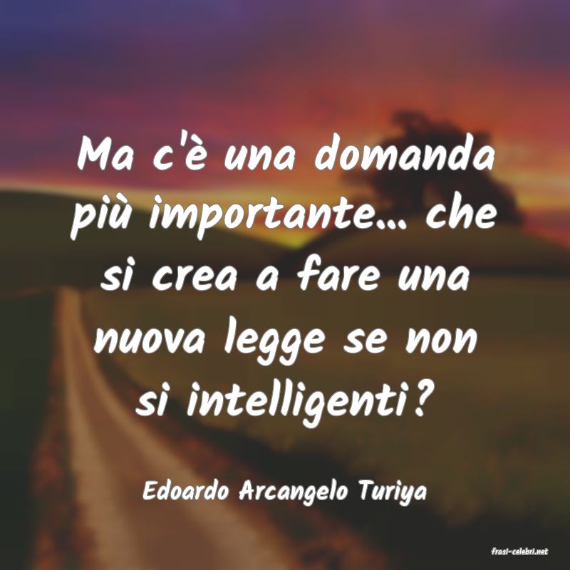 frasi di  Edoardo Arcangelo Turiya
