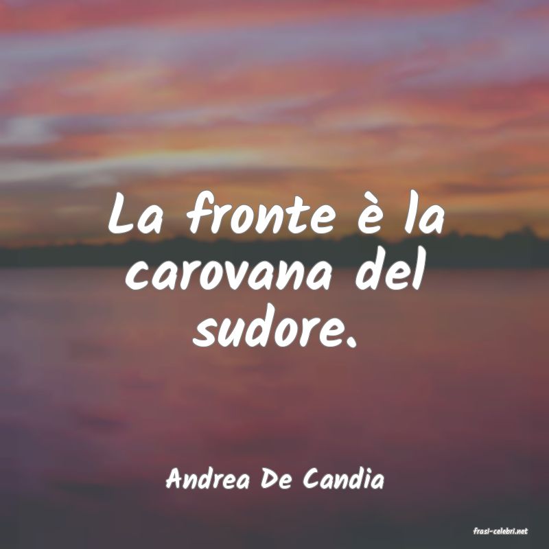frasi di  Andrea De Candia
