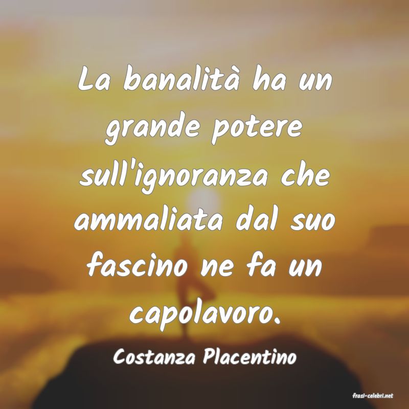 frasi di  Costanza Placentino
