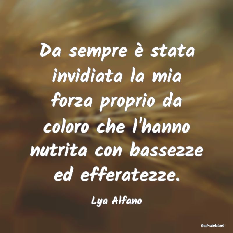 frasi di  Lya Alfano
