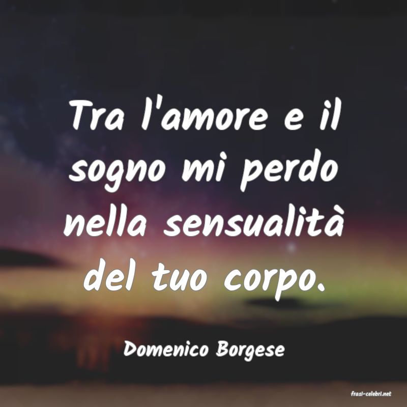 frasi di  Domenico Borgese
