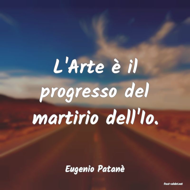 frasi di Eugenio Patan