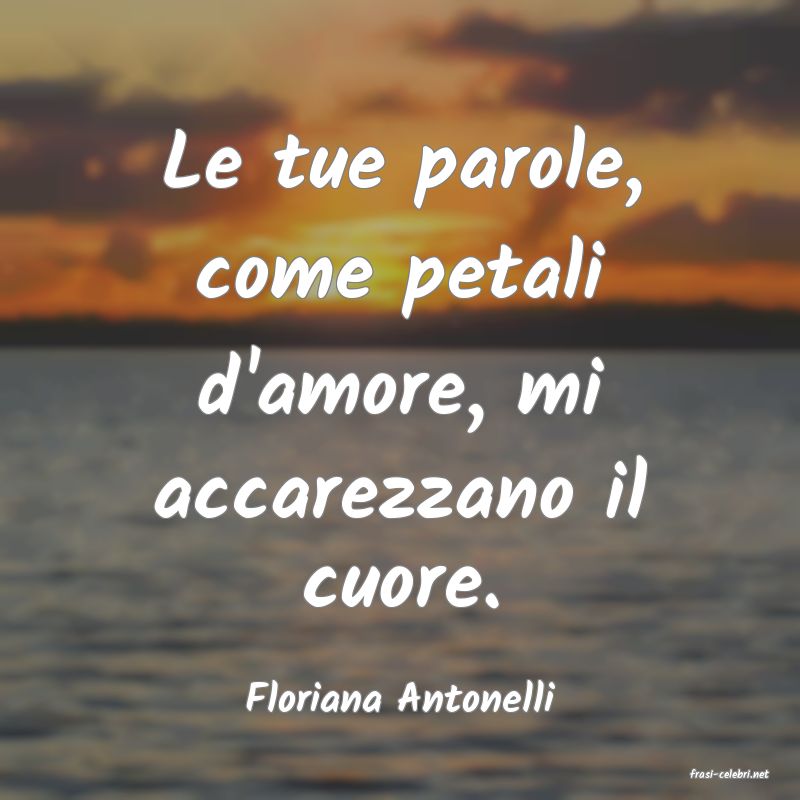 frasi di  Floriana Antonelli
