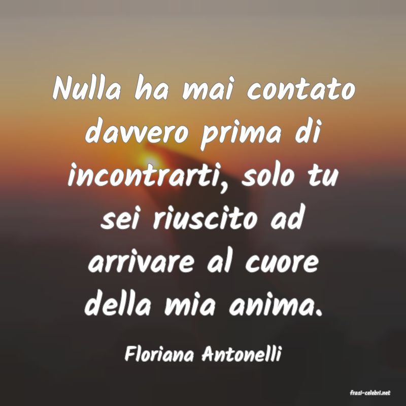 frasi di  Floriana Antonelli

