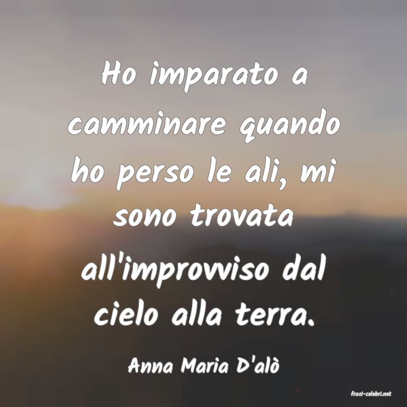 frasi di Anna Maria D'al