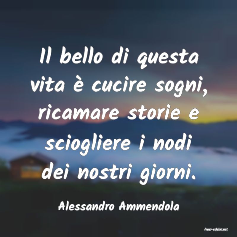 frasi di  Alessandro Ammendola
