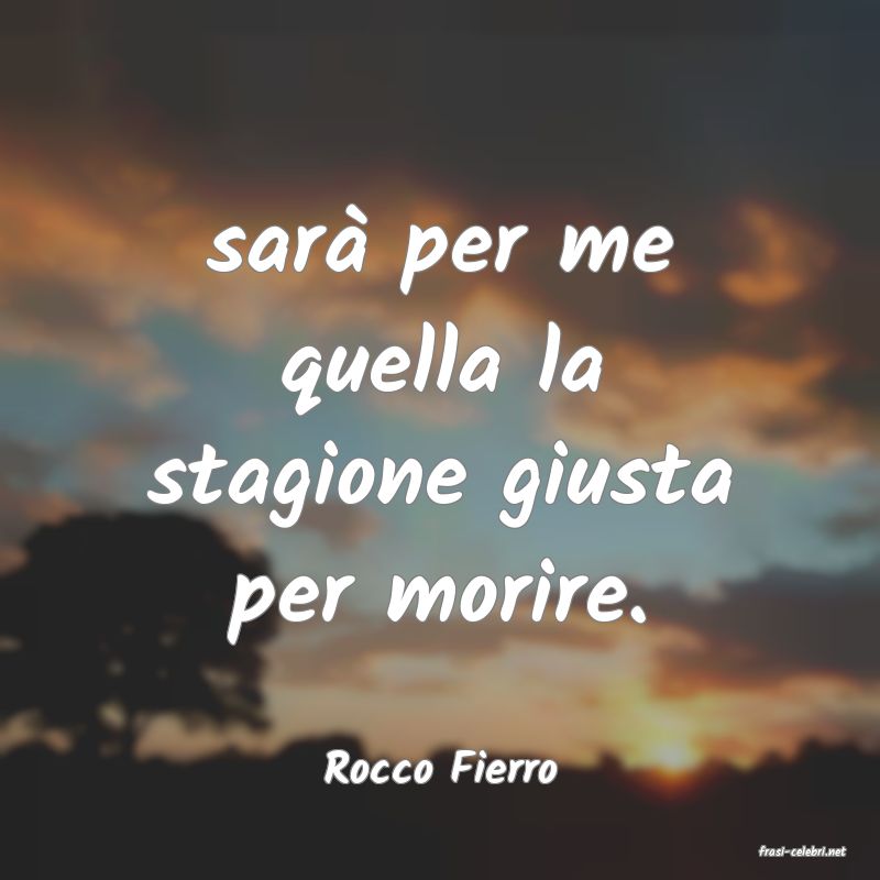 frasi di  Rocco Fierro
