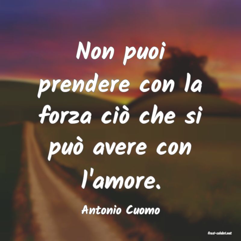 frasi di  Antonio Cuomo
