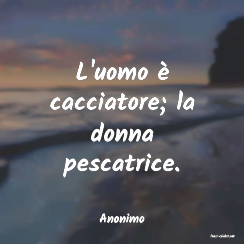 frasi di Anonimo