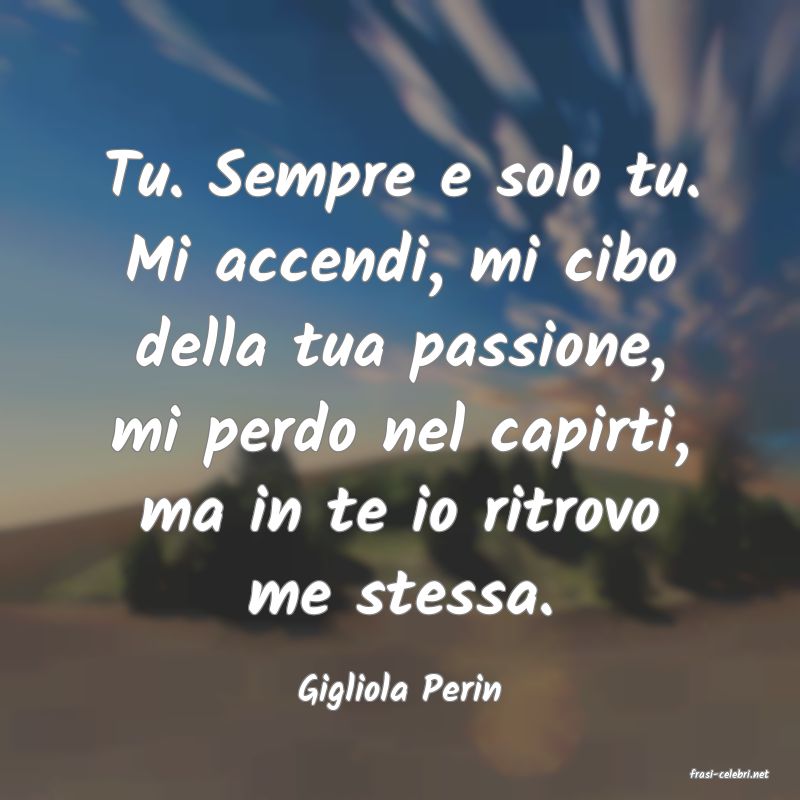 frasi di  Gigliola Perin
